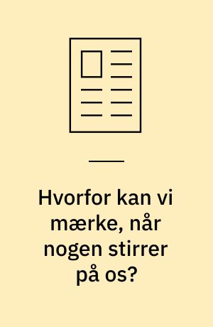 Hvorfor kan vi mærke, når nogen stirrer på os?
