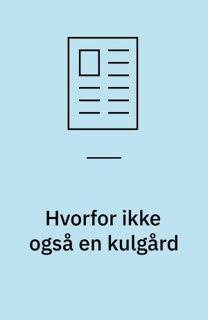 Hvorfor ikke også en kulgård