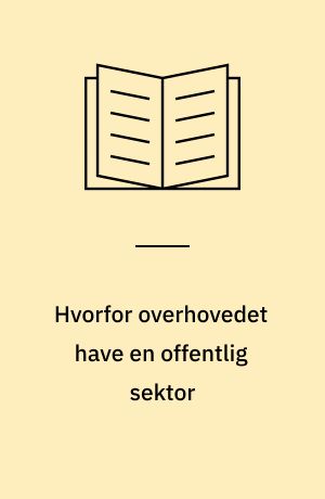 Hvorfor overhovedet have en offentlig sektor