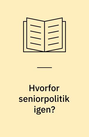 Hvorfor seniorpolitik igen?