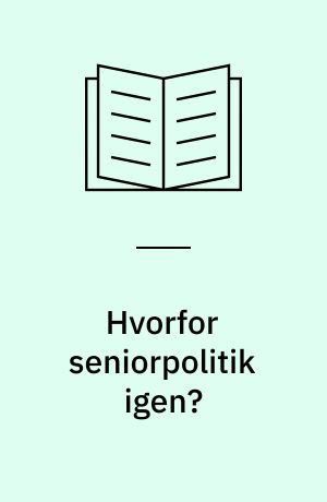 Hvorfor seniorpolitik igen?