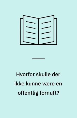 Hvorfor skulle der ikke kunne være en offentlig fornuft? : journalistikken, oplysningen og den offentlige diskussion