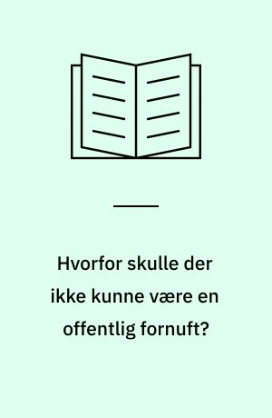 Hvorfor skulle der ikke kunne være en offentlig fornuft? : journalistikken, oplysningen og den offentlige diskussion