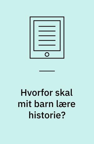 Hvorfor skal mit barn lære historie?