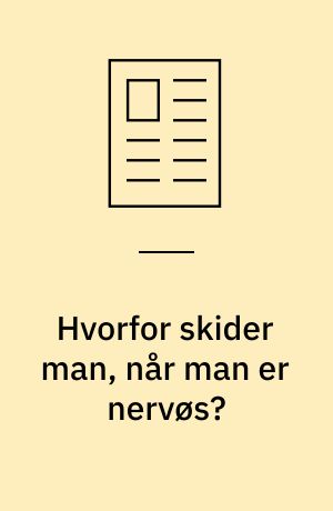 Hvorfor skider man, når man er nervøs?