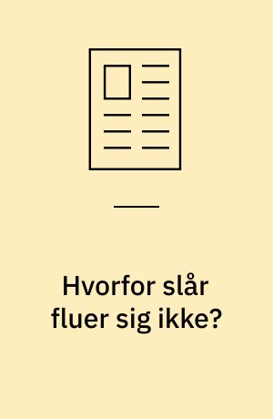 Hvorfor slår fluer sig ikke?