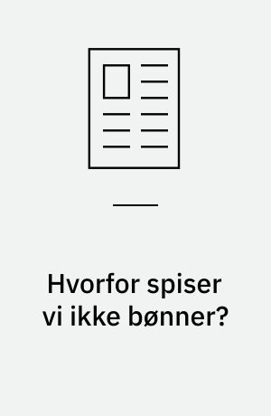 Hvorfor spiser vi ikke bønner?