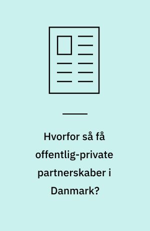 Hvorfor så få offentlig-private partnerskaber i Danmark? : et ministerielt spil om indflydelse, interesser og positioner