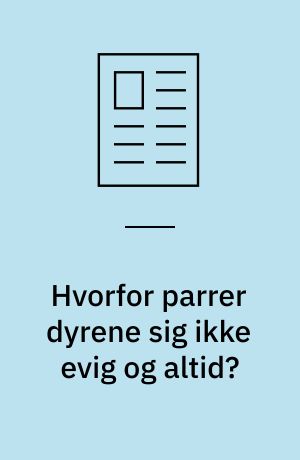 Hvorfor parrer dyrene sig ikke evig og altid?