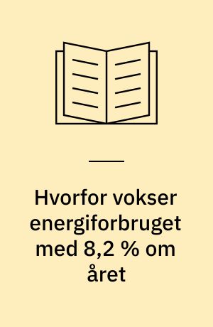 Hvorfor vokser energiforbruget med 8,2 % om året