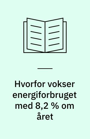 Hvorfor vokser energiforbruget med 8,2 % om året