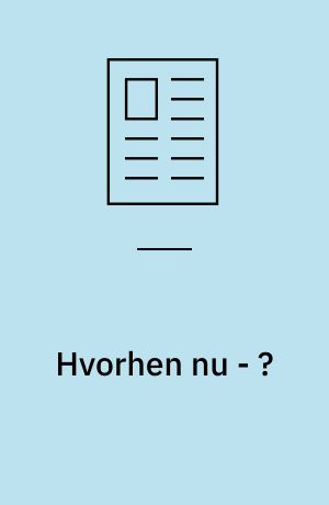 Hvorhen nu - ?