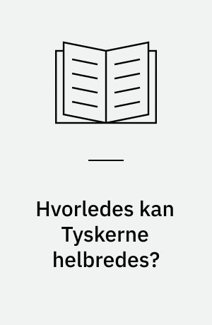 Hvorledes kan Tyskerne helbredes?