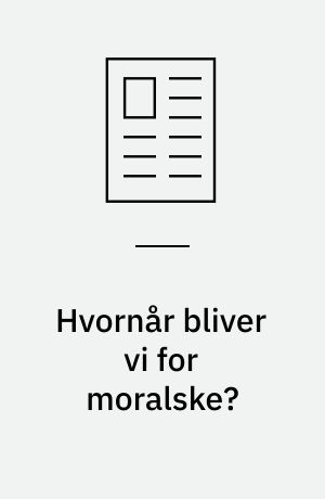 Hvornår bliver vi for moralske?
