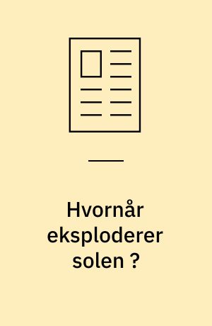 Hvornår eksploderer solen ?