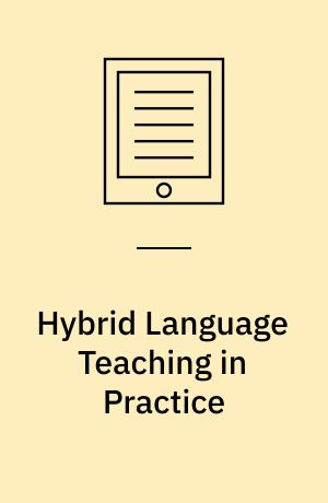 Hybrid Language Teaching in Practice : Perceptions, Reactions, and Results