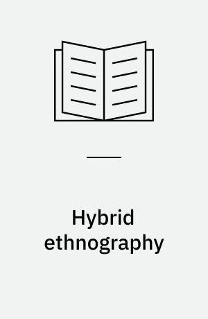 Hybrid ethnography : online, offline, and in between