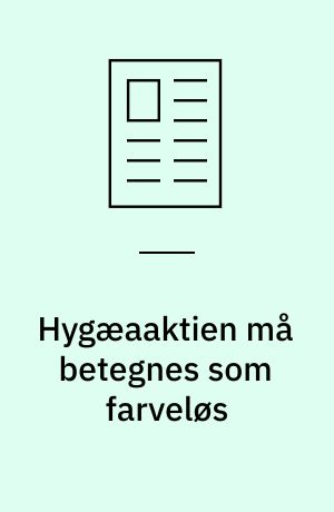 Hygæaaktien må betegnes som farveløs : som spekulationspapir betegnes den som dødkedelig og en smule overvurderet