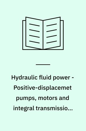 Hydraulic fluid power - Positive-displacemet pumps, motors and integral transmissions - Methods of testing and presenting basic steady state performance