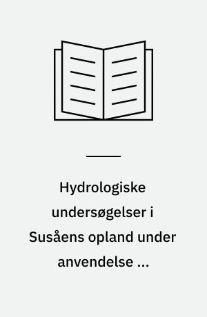 Hydrologiske undersøgelser i Susåens opland under anvendelse af hydrologiske modeller -- Kortbilag