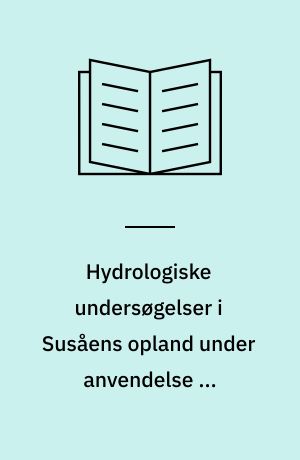 Hydrologiske undersøgelser i Susåens opland under anvendelse af hydrologiske modeller