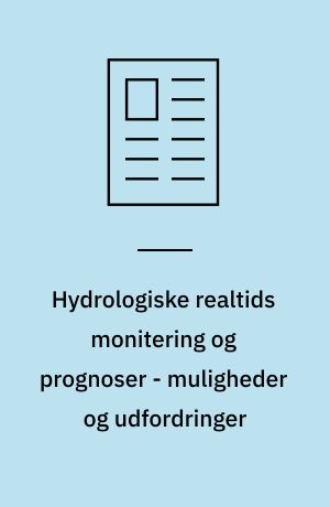 Hydrologiske realtids monitering og prognoser - muligheder og udfordringer