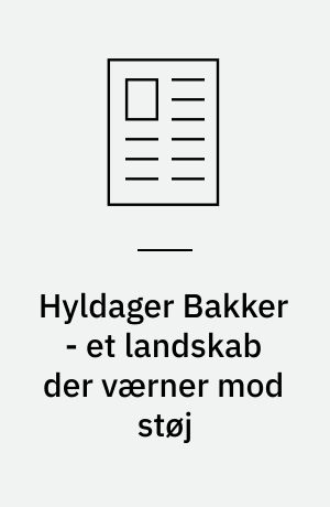 Hyldager Bakker - et landskab der værner mod støj