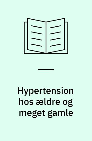 Hypertension hos ældre og meget gamle