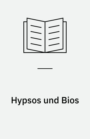 Hypsos und Bios : stilistische Untersuchungen zum Alltagsrealismus in der archaischen griechischen Chorlyrik