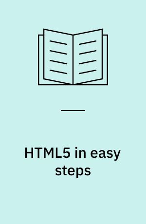HTML5 in easy steps : take control of the web