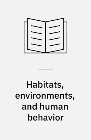 Habitats, environments, and human behavior : Studies in ecological psychology and ecobehavioral science from the Midwest Psychological Field Station, 1947-1972