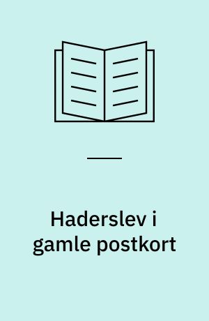 Haderslev i gamle postkort