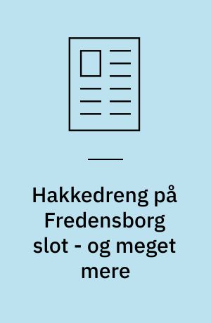 Hakkedreng på Fredensborg slot - og meget mere