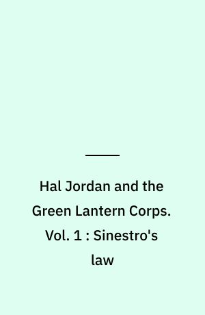 Hal Jordan and the Green Lantern Corps. Vol. 1 : Sinestro's law