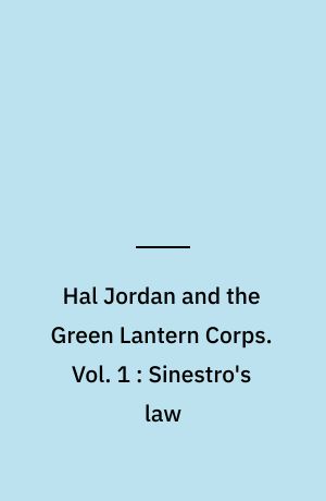 Hal Jordan and the Green Lantern Corps. Vol. 1 : Sinestro's law
