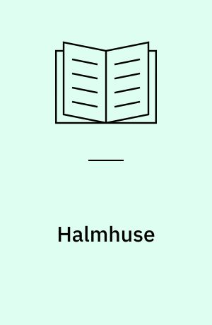 Halmhuse : udformning og materialeegenskaber