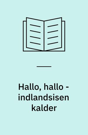 Hallo, hallo - indlandsisen kalder