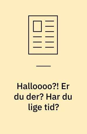 Halloooo?! Er du der? Har du lige tid? : nærvær og børneliv anno 2014