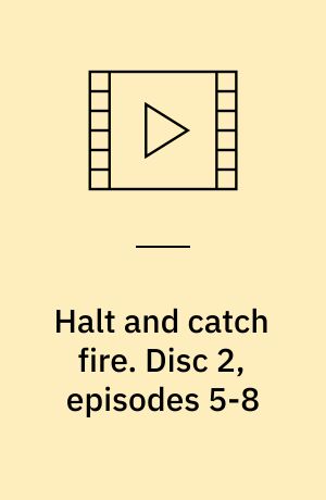 Halt and catch fire. Disc 2, episodes 5-8 (Stor skrift)