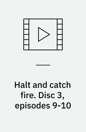 Halt and catch fire. Disc 3, episodes 9-10 (Stor skrift)