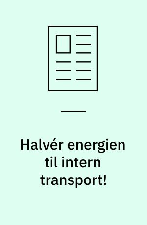 Halvér energien til intern transport!