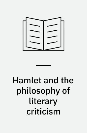 Hamlet and the philosophy of literary criticism