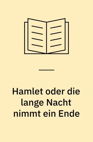 Hamlet oder die lange Nacht nimmt ein Ende
