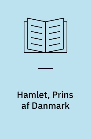 Hamlet, Prins af Danmark : Tragedie i 5 Akter : Overs. af : J. V. Østerberg