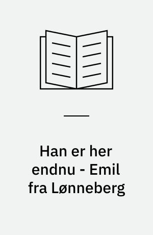 Han er her endnu - Emil fra Lønneberg