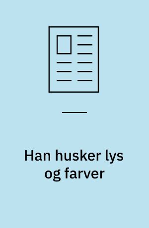 Han husker lys og farver