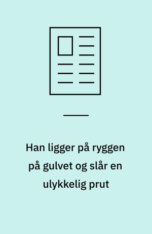 Han ligger på ryggen på gulvet og slår en ulykkelig prut: På en færge for nylig så jeg et spædbarn
