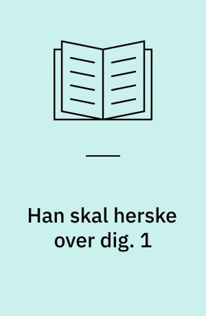 Han skal herske over dig. 1