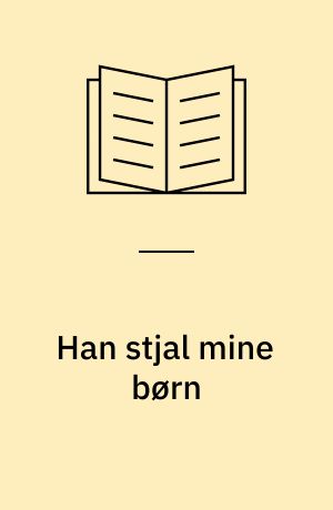 Han stjal mine børn