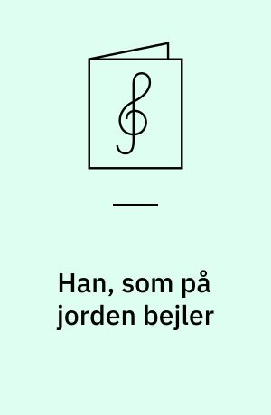 Han, som på jorden bejler : DK 147 (Bf. 89 transp.)